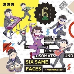 イヤミ feat.おそ松×カラ松×チョロ松×一松×十四松×トド松(cv.鈴村健一、櫻井孝宏、中村悠一、神谷浩史、福山潤、小野大輔、入野自由)／SIX SAME FACES ～今夜は最高!!!!!!～
