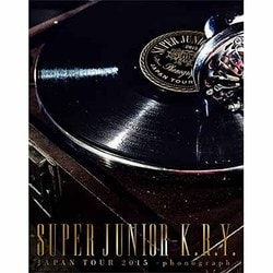 SUPER JUNIOR-K.R.Y.／SUPER JUNIOR-K.R.Y. JAPAN TOUR 2015 -phonograph- [Blu-ray Disc]
