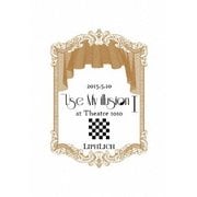 2015.5.10「Use My illusion I」at Theatre 1010