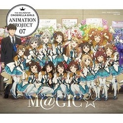 CINDERELLA PROJECT／THE IDOLM@STER CINDERELLA GIRLS ANIMATION PROJECT 2nd Season 07 M@GIC☆