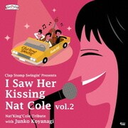 I Saw Her Kissing Nat Cole vol.2 ~with Junko Koyanagi~