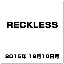 RECKLESS 2015年 12/10号 [雑誌]