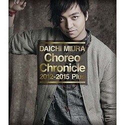 三浦大知／Choreo Chronicle 2012-2015 Plus [Blu-ray Disc]