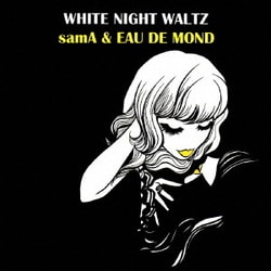サマ&オー・デ・モンド／白夜のワルツ