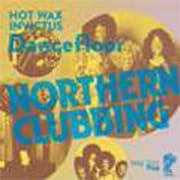 NORTHERN CLUBBING - HOT WAX & INVICTUS DANCEFLOOR