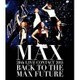 MAX／MAX 20th LIVE CONTACT 2015 BACK TO THE MAX FUTURE [Blu-ray Disc]
