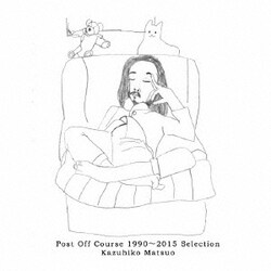 Kazuhiko Matsuo／Post Off Course 1990～2015 Selection Kazuhiko Matsuo