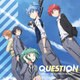 3年E組うた担／QUESTION (暗殺教室 第2期 オープニングテーマ)