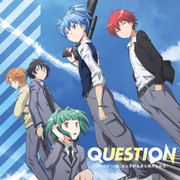 QUESTION (暗殺教室 第2期 オープニングテーマ)