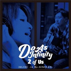 Do As Infinity／2 of Us [BLUE] -14 Re:SINGLES-