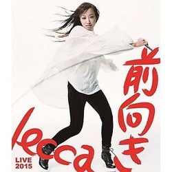 lecca／lecca LIVE 2015 前向き [Blu-ray Disc]
