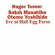 ロジャー・ターナー,佐藤允彦,大友良英／Live at Hall Egg Farm
