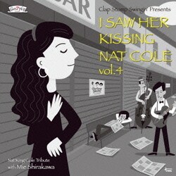 Clap Stomp Swingin'／I Saw Her Kissing Nat Cole vol.4 ～with Mie Shirakawa～