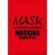 MASK／MASKING Super Best