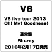 V6 LIVE TOUR 2013 Oh! My! Goodness!