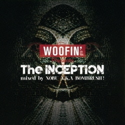 NOBU aka BOMBRUSH!／WOOFIN' Presents The INCEPTION mixed by NOBU A.K.A BOMBRUSH!