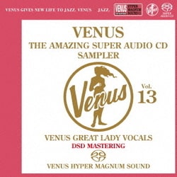ヴィーナス・アメイジングSACD スーパー・サンプラー Vol.13 ～ヴィーナス・グレイト・レディ・ヴォーカル編