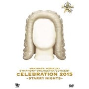 MAKIHARA NORIYUKI SYMPHONY ORCHESTRA CONCERT "cELEBRATION 2015"~Starry Nights~