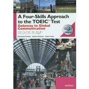 A Four-Skills Approach to the TOEIC Test Gateway to Global Communication―『TOEIC Testで「聞く・読む・話す・書く」グローバルコミュニケーションへの招待』 [事典辞典]