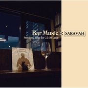 Bar Music×SARAVAH Precious Time for 22:00 Later