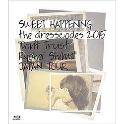 the dresscodes／SWEET HAPPENING ～the dresscodes 2015 "Don't Trust Ryohei Shima"JAPAN TOUR～ [Blu-ray Disc]