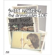 SWEET HAPPENING ~the dresscodes 2015 "Don't Trust Ryohei Shima"JAPAN TOUR~