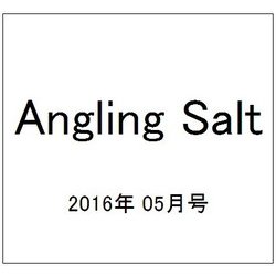 Angling Salt (アングリング・ソルト) 2016年 05月号 [雑誌]