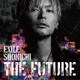EXILE SHOKICHI／THE FUTURE