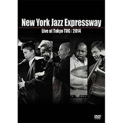 ニューヨーク・ジャズ・エクスプレスウェイ／ライブ・アット・トウキョウ・タック 2014 [DVD]