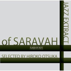 JAZZ EXTRACT of SARAVAH SELECTED BY HIROKO OTSUKA