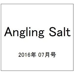 Angling Salt (アングリング・ソルト) 2016年 07月号 [雑誌]