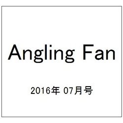 Angling Fan (アングリング ファン) 2016年 07月号 [雑誌]