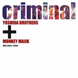 吉田兄弟+MONKEY MAJIK／criminal