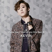 Make me/Out of my life feat.K
