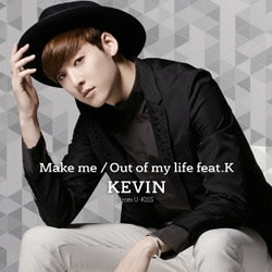 KEVIN／Make me/Out of my life feat.K