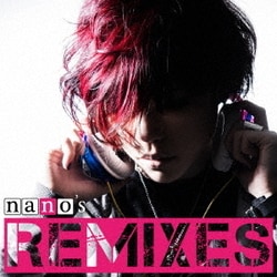 ナノ／nano's REMIXES