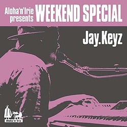 ジェイ・キーズ／Aloha'n'Irie presents WEEKEND SPECIAL