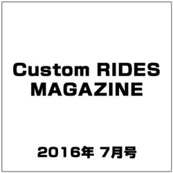 Custom RIDES MAGAZINE 2016年 07月号 vol.001 [雑誌]