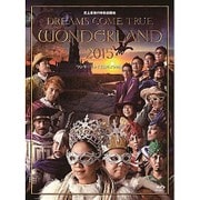 史上最強の移動遊園地 DREAMS COME TRUE WONDERLAND 2015 ワンダーランド王国と3つの団