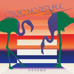 Czecho No Republic／DREAMS