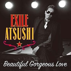 EXILE ATSUSHI/RED DIAMOND DOGS／Beautiful Gorgeous Love/First Liners