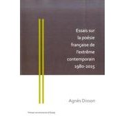 Essais sur la poésie française de l'extrême contemporain 1980-2015 [単行本]