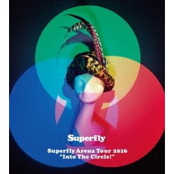 Superfly／Superfly Arena Tour 2016"Into The Circle!" [Blu-ray Disc]