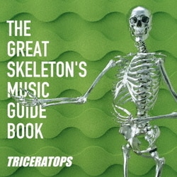 TRICERATOPS／THE GREAT SKELETON'S MUSIC GUIDE BOOK