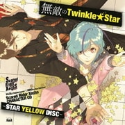 Scared Rider Xechs CHARACTER CD ~STAR YELLOW DISC~ 無敵のTwinkle★Star