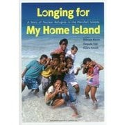 Longing for My Home Island―A Story of Nuclear Refugees in the Marshall Islands [絵本]