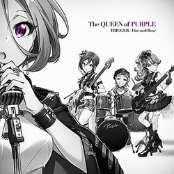 The QUEEN of PURPLE／TRIGGER/Fire and Rose