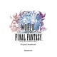 WORLD OF FINAL FANTASY Original Soundtrack