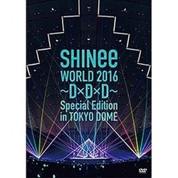 SHINee／SHINee WORLD 2016 ～D×D×D～ Special Edition in TOKYO DOME [DVD]