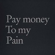 Pay money To my Pain -L-